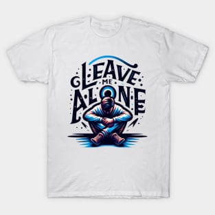 Leave me alone t-shirt T-Shirt